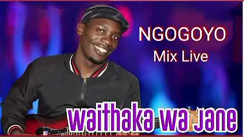 Waithaka Wa Jane Ngogoyo Live Mix Combination 4 Hours Nonstop 🔥🔥