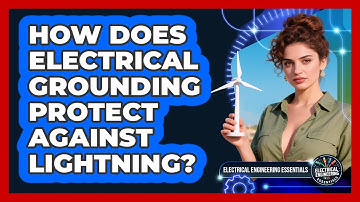 How Does Electrical Grounding Protect Against Lightning? - Electrical Engineering Essentials