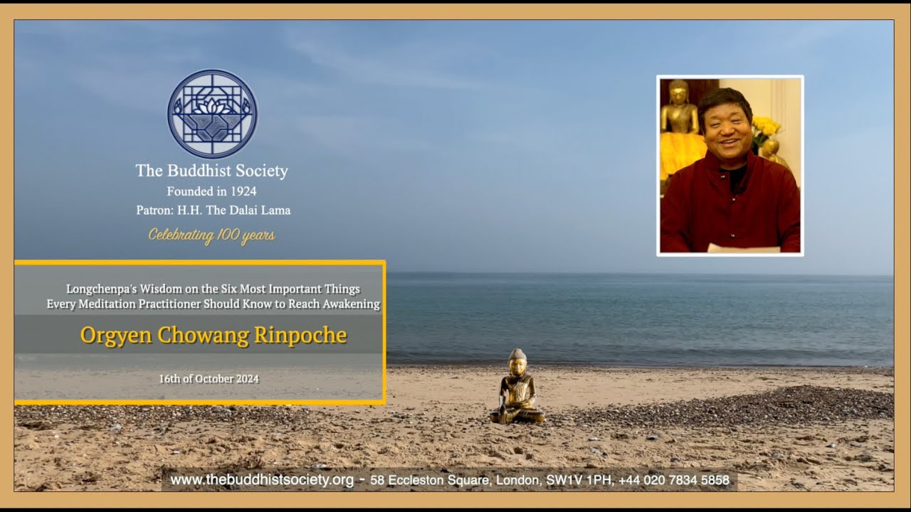Orgyen Chowang Rinpoche-Six Most Important Things Every Meditation Practioner Should Know 18/10/2024