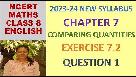 CLASS 8 MATHS CBSE NCERT IN ENGLISH:CHAPTER COMPARING QUANTITIES : EXERCISE 7.2 QUESTION 1|2023-24