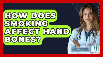 How Does Smoking Affect Hand Bones? - Orthopedic Support Network