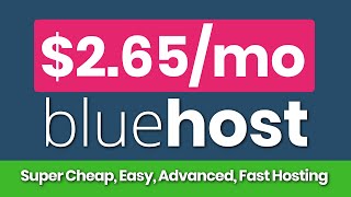 Bluehost $2.65 a month price - cheap advanced easy and fast hosting for WordPress