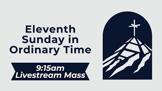 Eleventh Sunday in Ordinary Time 9:15am Livestream Mass (6-14-26)