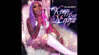 Video thumbnail of "iCandy - Keep Dat N*gga"