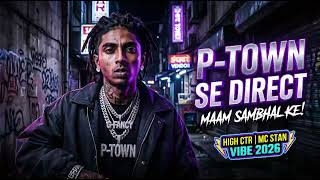 MC STAN Type Rap - P-TOWN SE DIRECT (Official Audio) | Desi Flow