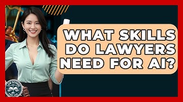 What Skills Do Lawyers Need For AI? - Law School Prep Hub