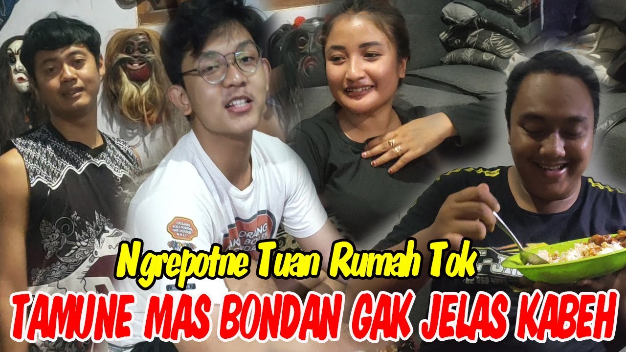 NGREPOTNE TOK ‼️😀TAMU NE MAS BONDAN WONG GAK JELAS KABEH (DOLAN OMAHE MAS BONDAN)