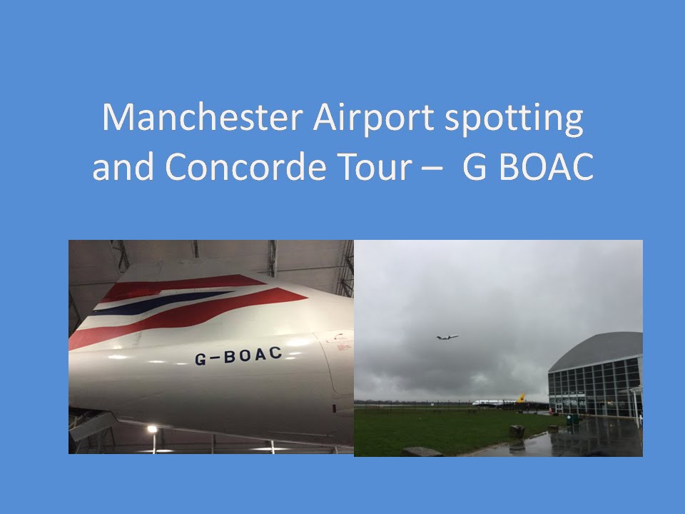 Manchester Airport spotting and Concorde tour!