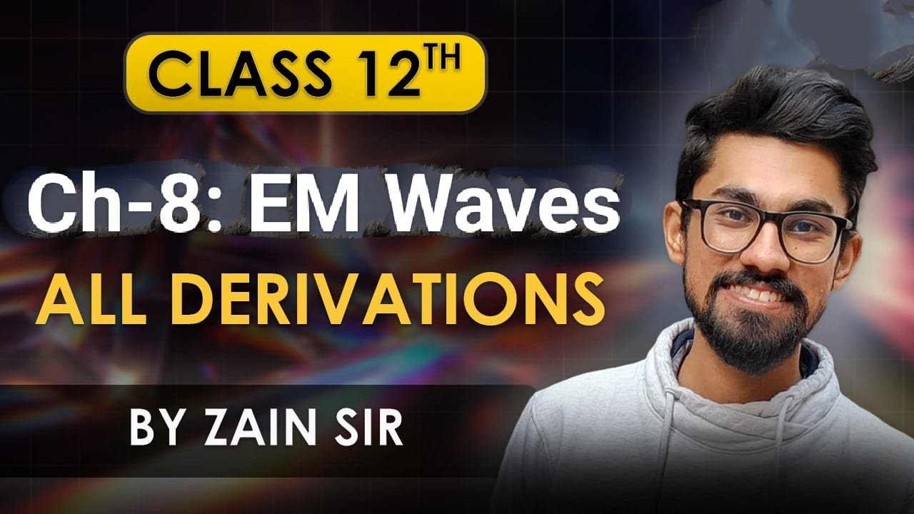 Chapter 8 | EM Waves All derivations | Class 12 Physics