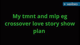 My Tmnt And Mlp Eg Crossover Love Story Show Plans