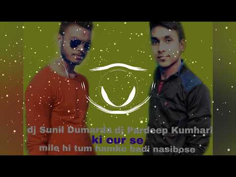 mile-ho-tum-humko-bade-naseebo-se-mix-by-dj-sunil-dumarda-and-dj-pardeep-kumhari-bokaro