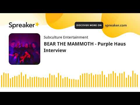 BEAR THE MAMMOTH - Purple Haus Interview