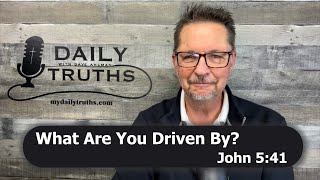 What Are You Driven By?  | John 5:41