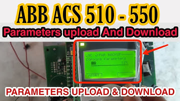 How to upload And download parameters in Abb Acs 550 | Abb Acs 550 parameters upload And download