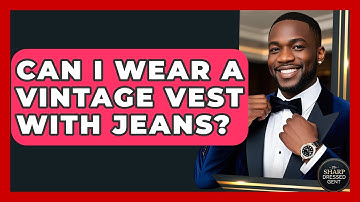 Can I Wear A Vintage Vest With Jeans? - The Sharp Dressed Gent