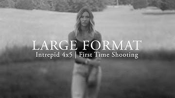 Shooting Large Format for the First Time
