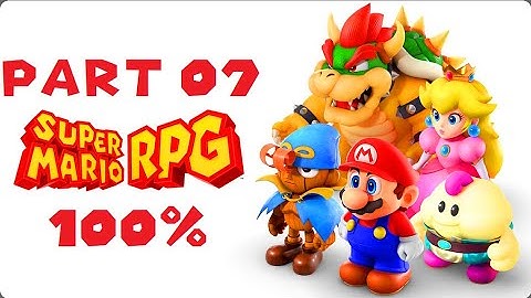 Super Mario RPG Remake 100% Gameplay Walkthrough Part 7