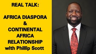 REAL TALK: STATE OF THE AFRICAN DIASPORA WITH PHILLIP SCOTT