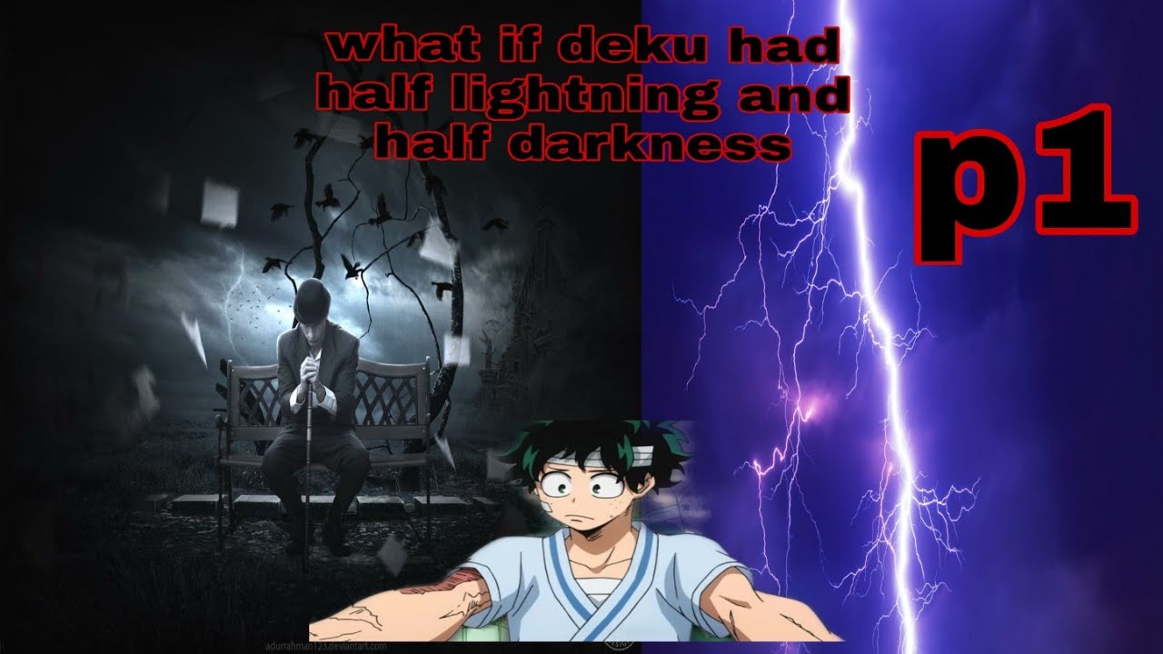 what if deku had half lightning half darkness quirkpart one my hero