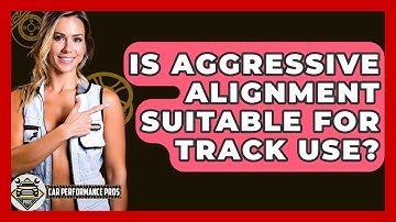 Is Aggressive Alignment Suitable For Track Use? - Car Performance Pros