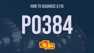 How to Diagnose and Fix P0384 Engine Code - OBD II Trouble Code Explain