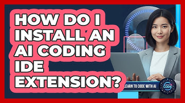 How Do I Install An AI Coding IDE Extension?