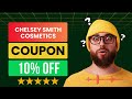 Chelsey Smith Cosmetics Coupon Code || Chelsey Smith Cosmetics  Discount Code || 10% OFF