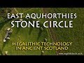 Megalithic Technology in Ancient Scotland: East Aquhorthies Stone Circle