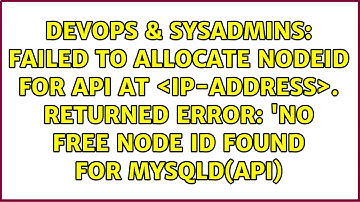 Failed to allocate nodeid for API at ＜ip-address＞. Returned error: 