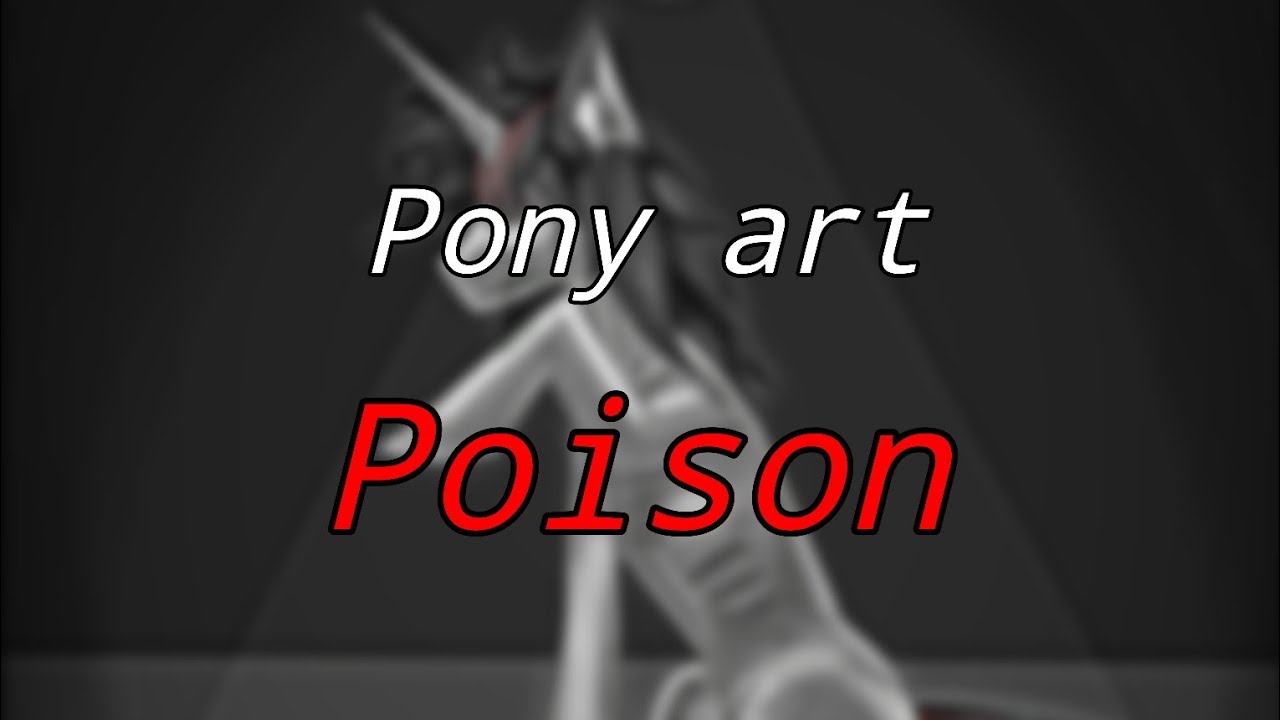 (View from 13+) Pony art "poison" — 