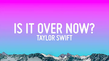 Taylor Swift - Is It Over Now? (Taylor's Version)