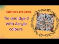Tie and dye-2 || Easy Tie and dye technique || Tie and dye with acrylic paints