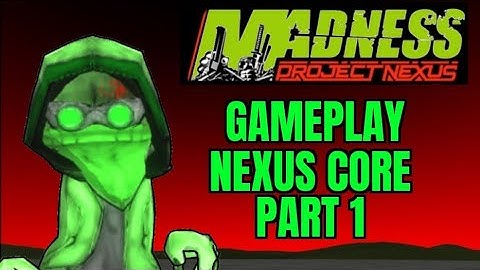 Madness: Project Nexus - Arena Mode - Nexus Core Facility (Not Enough Madness MOD) - Gameplay Part 1