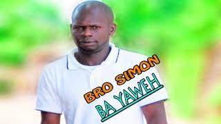 BRO SIMON Ba YaWeh Latest 2019 hit audio Zed Gospel