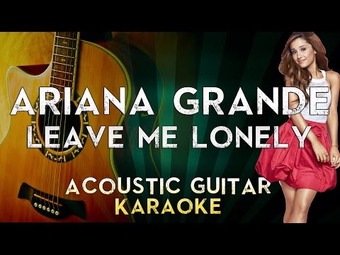 ariana-grande---leave-me-lonely-|-acoustic-guitar-karaoke-instrumental-lyrics-cover-sing-along