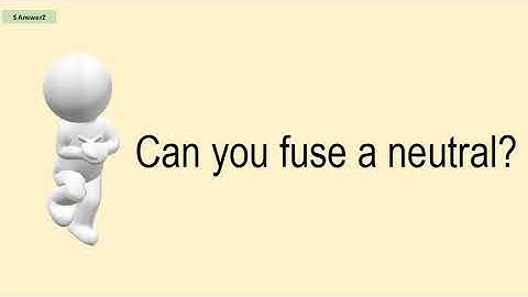 Can You Fuse A Neutral?
