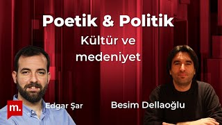 Poetik Ve Politik 2 Kültür Ve Medeniyet - Besim Dellaloğlu & Edgar Şar