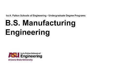 Fulton Schools Degree Webinar: BS Manufacturing Engineering