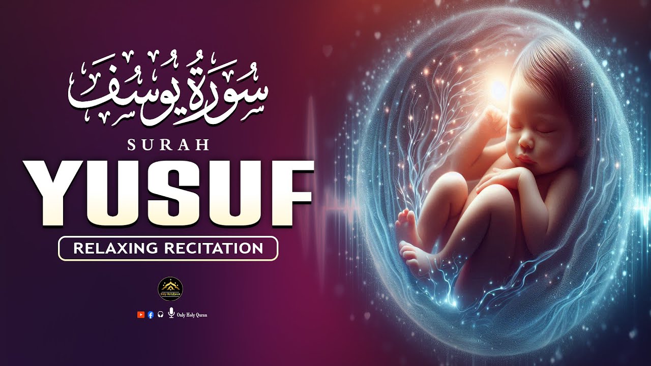 Relaxing SURAH Yusuf سورة يوسف | Pregnant Mothers And Sisters, EveryDay Listen | Only - Holy Quran