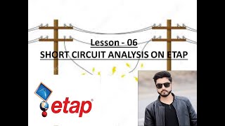 LESSON - 06 : HOW TO PERFORM SHORT CIRCUIT ANALYSIS ON ETAP I TECH VIEWS OFFICIAL I