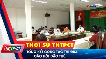 Tổng kết công tác thi đua các hội đặc thù | Cần Thơ TV
