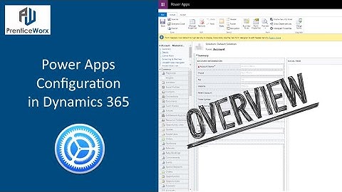 Microsoft Dynamics 365 Power Apps Configuration (New Experience)
