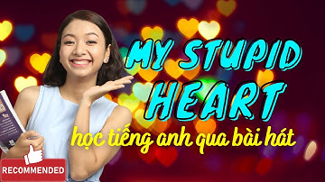 MY STUPID HEART Học Tiếng Anh Qua Bài Hát Siêu Hay | Ms Thuỷ KISS English