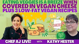 Eating Veggies is a Breeze When Covered in Vegan Cheese with Kathy Hester + 3 LowFat Vegan Recipes