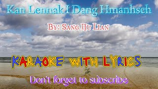 Kan Lennak I Dang Hmanhseh || Sang Hu Lian - (karaoke with lyrics)