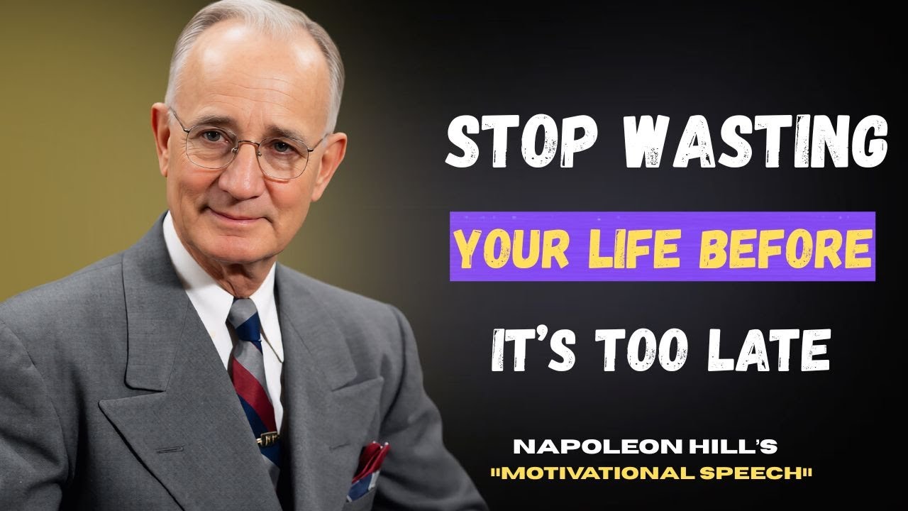 Прекратите тратить свою жизнь впустую, пока не поздно | Мотивация от Наполеона Хилла