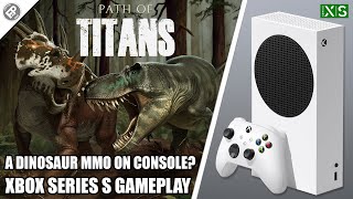 Path of Titans - Xbox Series S Gameplay