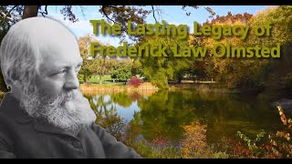 The Lasting Legacy Of Frederick Law Olmsted