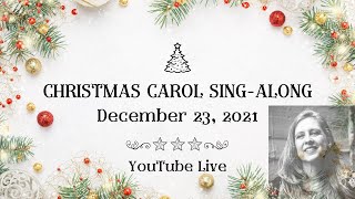 Christmas Carol Sing 2021 | Rebecca Stevens-Walter | December 23, 2021