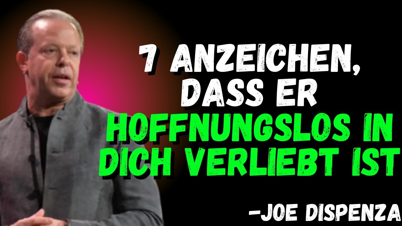 7 Anzeichen, dass er HOFFNUNGSLOS in dich verliebt ist | Joe Dispenza Beziehungstipps
